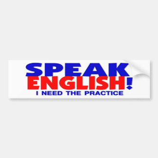 Speak English Humor Bumper Sticker