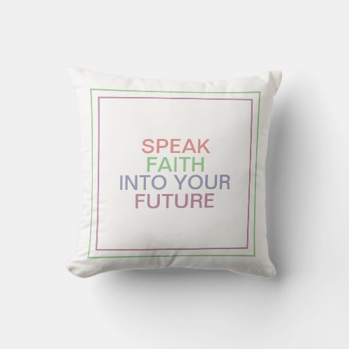 Speak Faith Into Our Future The Power Of Dreaming Throw Pillow