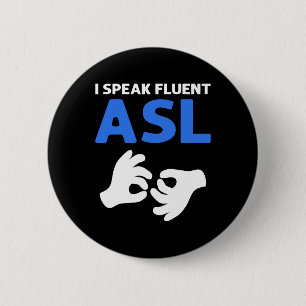 Speak Fluent Asl. Asl Hand Sign Language Deaf Prid Button
