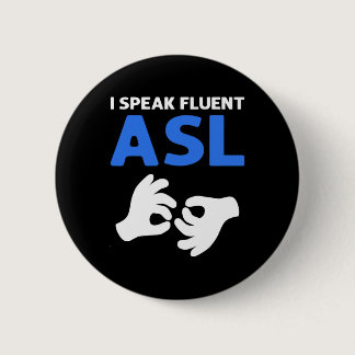 Speak Fluent Asl. Asl Hand Sign Language Deaf Prid Button