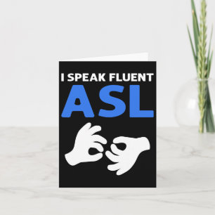 Speak Fluent Asl. Asl Hand Sign Language Deaf Prid Card