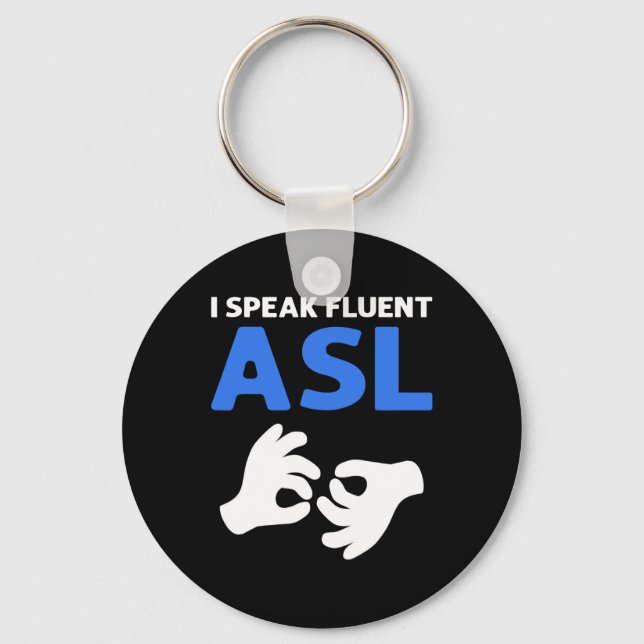 Speak Fluent Asl. Asl Hand Sign Language Deaf Prid Keychain (Front)