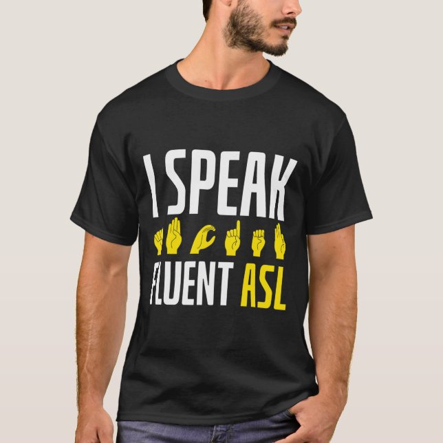 Speak Fluent Asl Fun Deaf  T-Shirt (Front)