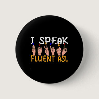 Speak Fluent Asl - Sign Language Deaf Awareness De Button