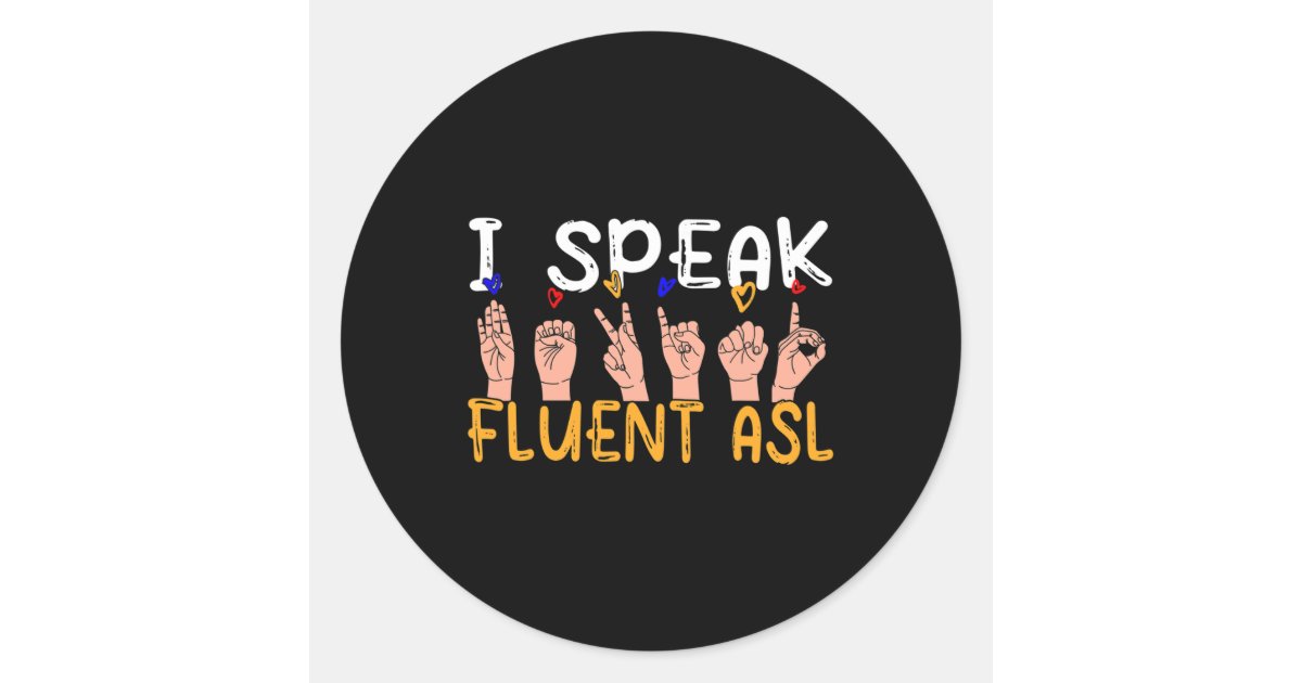 Speak Fluent Asl - Sign Language Deaf Awareness De Classic Round ...