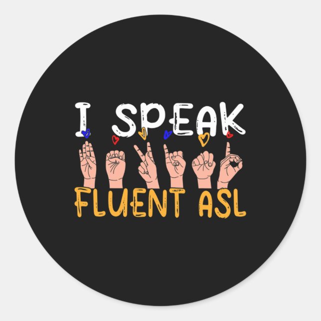 Speak Fluent Asl - Sign Language Deaf Awareness De Classic Round Sticker (Front)