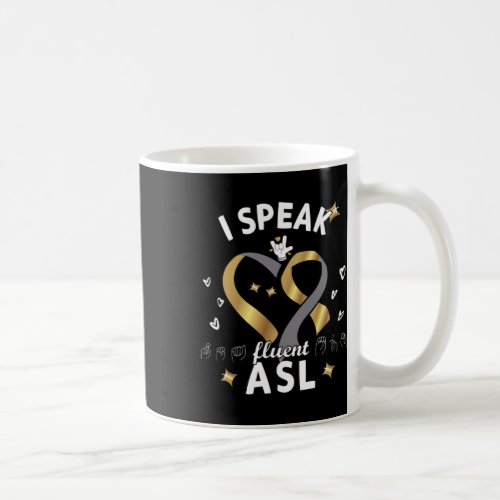 Speak Fluent Asl _ Sign Language Deaf Awareness De Coffee Mug