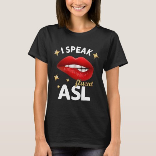 Speak Fluent Asl _ Sign Language Deaf Awareness De T_Shirt