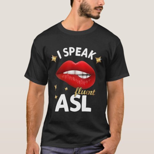 Speak Fluent Asl _ Sign Language Deaf Awareness De T_Shirt