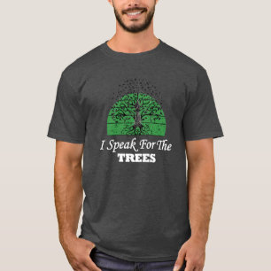 Speak For The Trees Earth Day Planet Environment T-Shirt