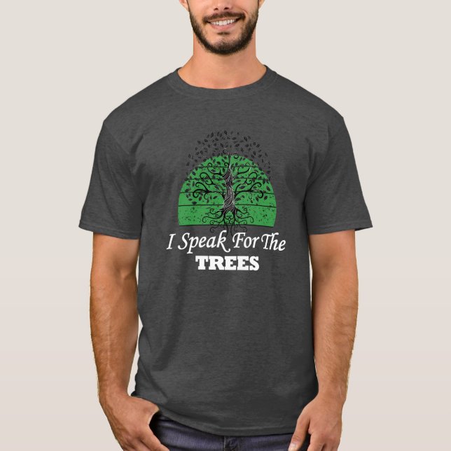 Speak For The Trees Earth Day Planet Environment T-Shirt (Front)