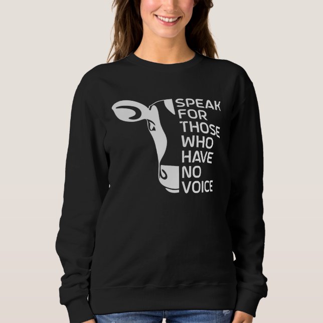 Speak for Those Who Have No Voice, Vegan Activism  Sweatshirt (Front)