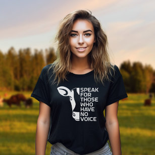 Speak for Those Who Have No Voice, Vegan Activism T-Shirt