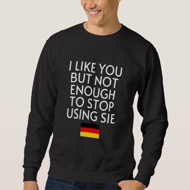 Speak German Germany Flag Sie Du German 1 Sweatshirt (Front)
