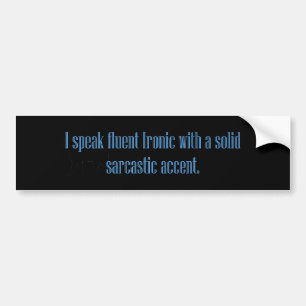 Speak Ironic Sarcastic Accent Bumper Sticker