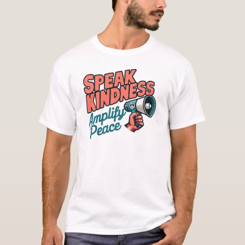 Speak kindness amplify peace T_shirt