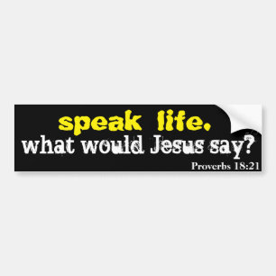 speak life Bible Quote Customize It Bumper Sticker