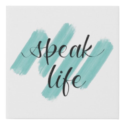 Speak Life   Faux Canvas Print