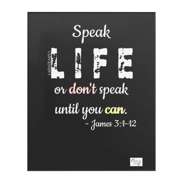 Speak Life or Don't Speak Acrylic Print (Front)