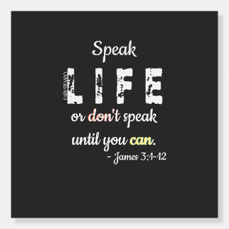 Speak Life or Don't Speak Foam Board