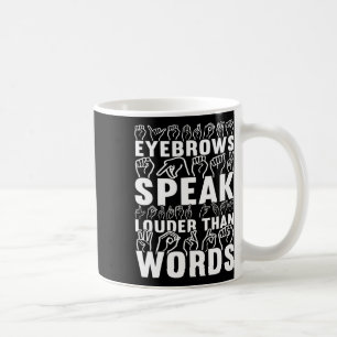 Speak Louder Than Words Deaf Awareness Coffee Mug