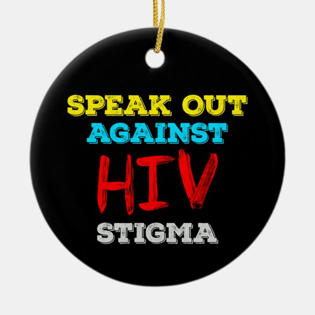 Speak Out Against HIV Stigma - AIDS Awareness Ceramic Ornament (Front)