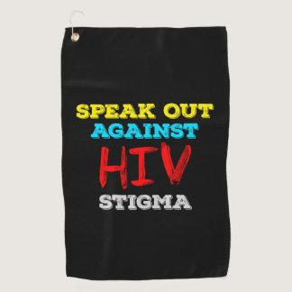 Speak Out Against HIV Stigma - AIDS Awareness Golf Towel