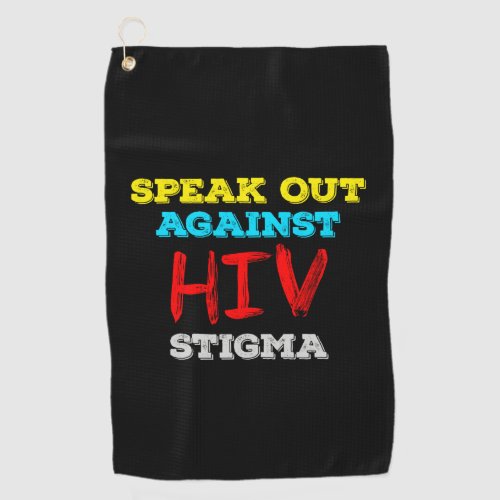 Speak Out Against HIV Stigma _ AIDS Awareness Golf Towel