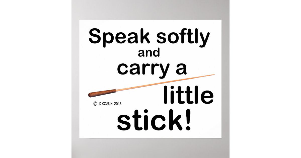 speak-softly-poster-zazzle