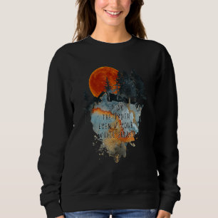 Speak The Truth Even If Your Voice Shakes Costumed Sweatshirt