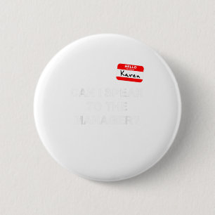 Speak To The Manager Funny Karen Meme H Button