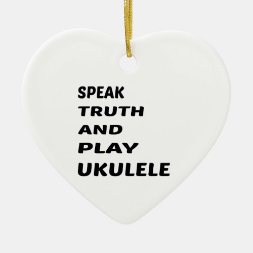 Speak Truth and play Ukulele Ceramic Ornament