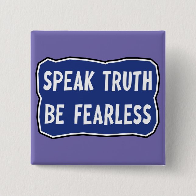 Speak Truth Be Fearless    Button (Front)