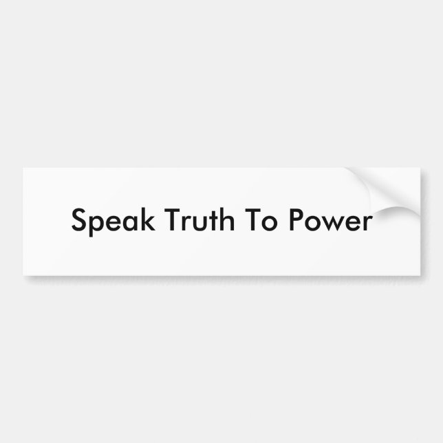 Speak Truth To Power Bumper Sticker (Front)