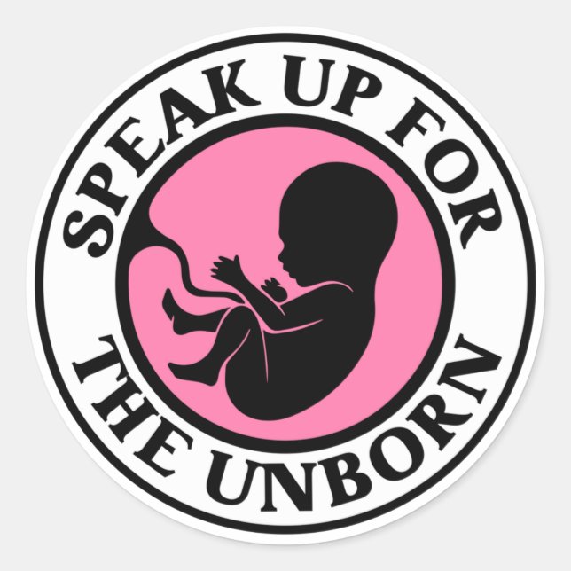 Speak up for the unBorn Classic Round Sticker (Front)