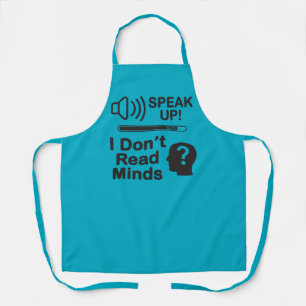 Speak Up – I Don’t Read Minds Funny Communication Apron