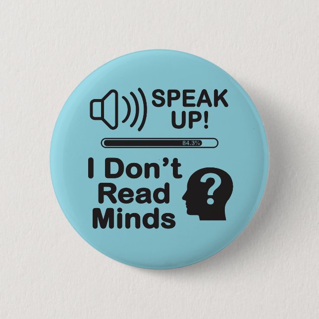 Speak Up – I Don’t Read Minds Funny Communication  Button (Front)