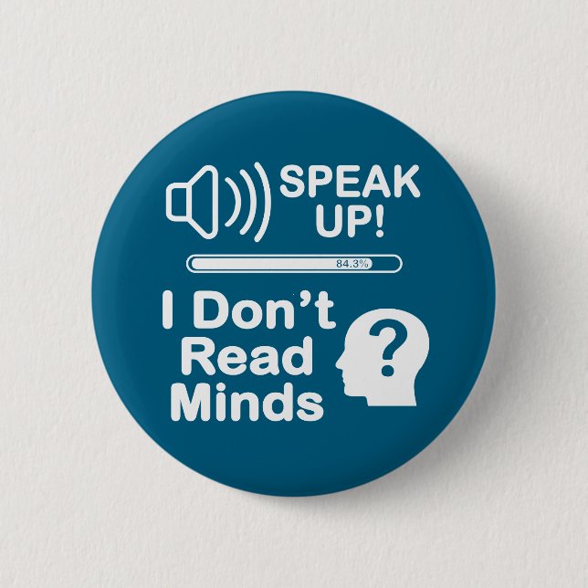 Speak Up – I Don’t Read Minds Funny Communication  Button (Front)