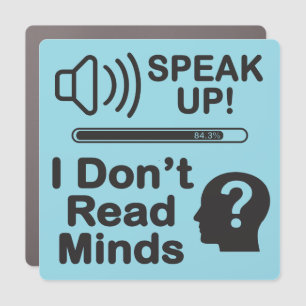 Speak Up – I Don’t Read Minds Funny Communication  Car Magnet