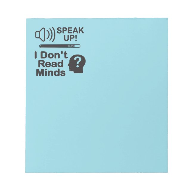 Speak Up – I Don’t Read Minds Funny Communication  Notepad (Front)