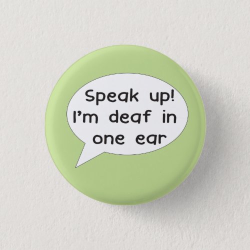 Speak up Im deaf in one ear badge for deafness Button