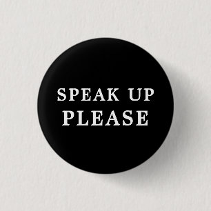 Speak Up Please Hearing Impaired - Black and White Button