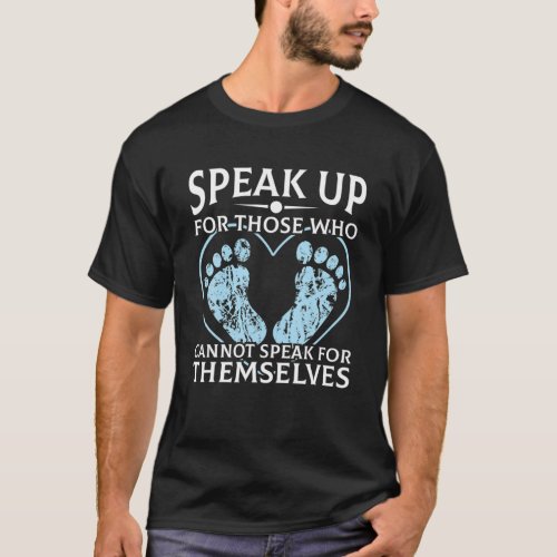 Speak Up Those Cant Speak Anti Abortion Unborn Rig T_Shirt