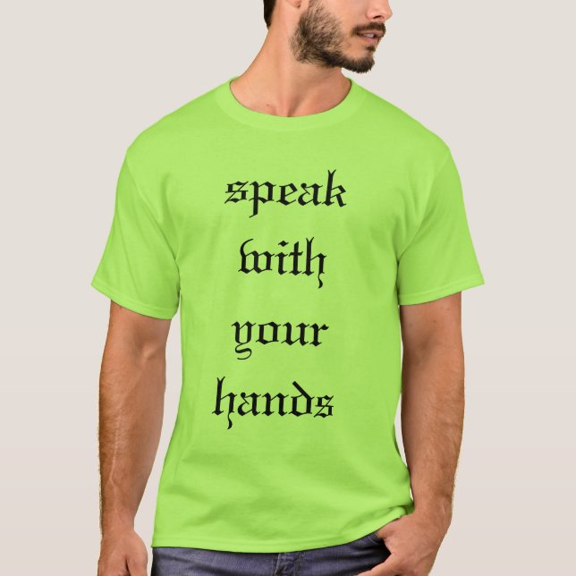 speak with your hands T-Shirt (Front)