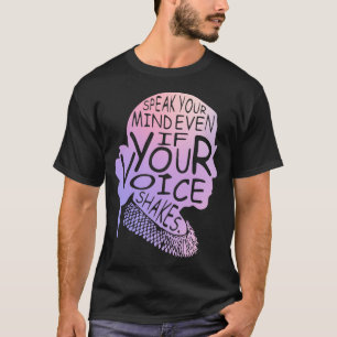 Speak Your Mind Even Even If Your Voice Shakes T-Shirt