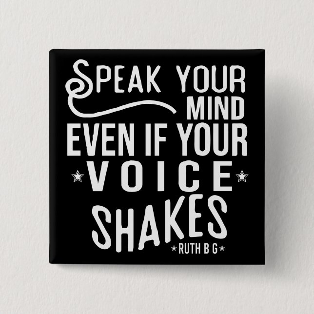 Speak your mind, even if your voice shakes button (Front)