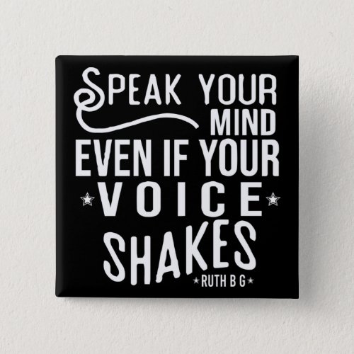 Speak your mind even if your voice shakes button