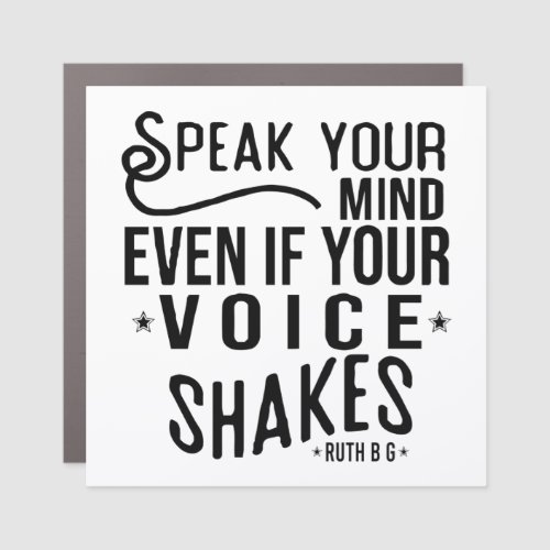 Speak your mind even if your voice shakes car magnet