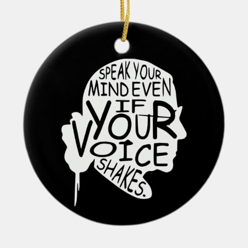 Speak Your Mind Even If Your Voice Shakes Ceramic Ornament