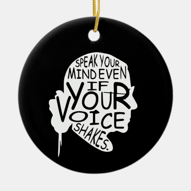 Speak your mind even if your voice shakes ceramic ornament (Front)